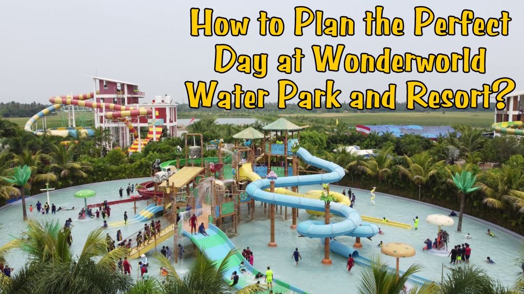 How to Plan the Perfect Day at Wonderworld Water Park and Resort